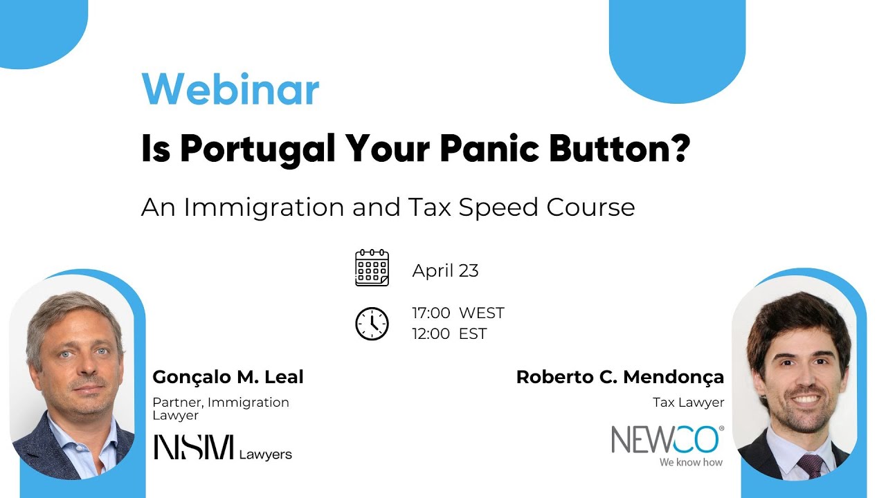 Is Portugal Your Panic Button? An Immigration and Tax Speed Course | Full Webinar.