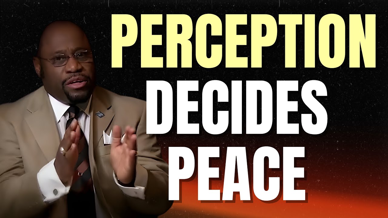 CHANGE Your PERCEPTION and You’ll Restore PEACE | The Mindset That Controls Destiny