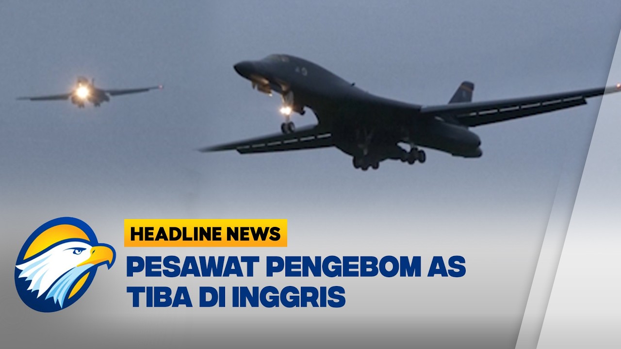 [HEADLINE NEWS 08/03] Perang Iran, Pesawat Pengebom AS Tiba di Inggris