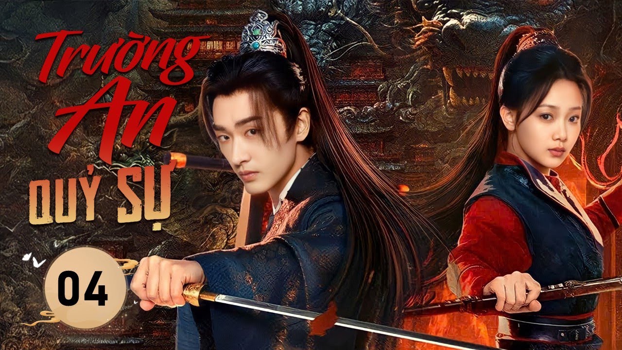 TRƯỜNG AN QUỶ SỰ - Tập 04 | Quận Chúa Bá Đạo Bắt Tay Sát Thủ Lạnh Lùng Phá Giải Kỳ Án Liên Hoàn
