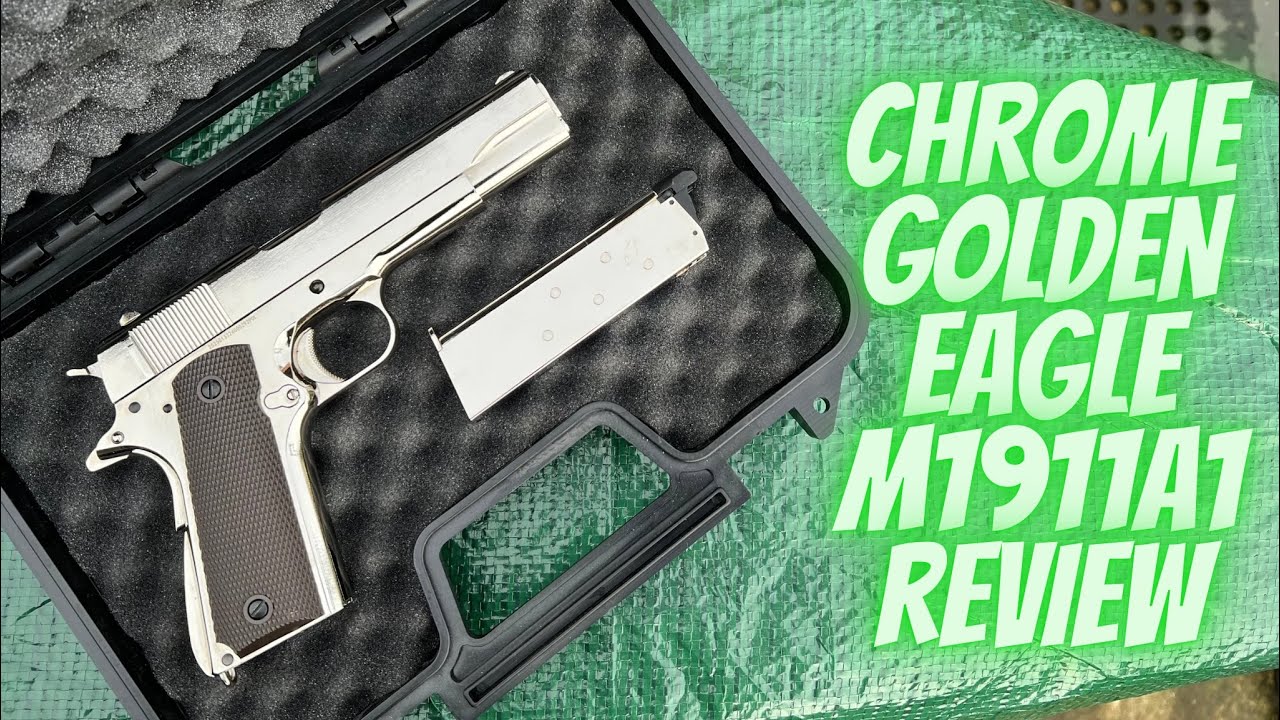 CHROME GOLDEN EAGLE M1911A1 REVIEW