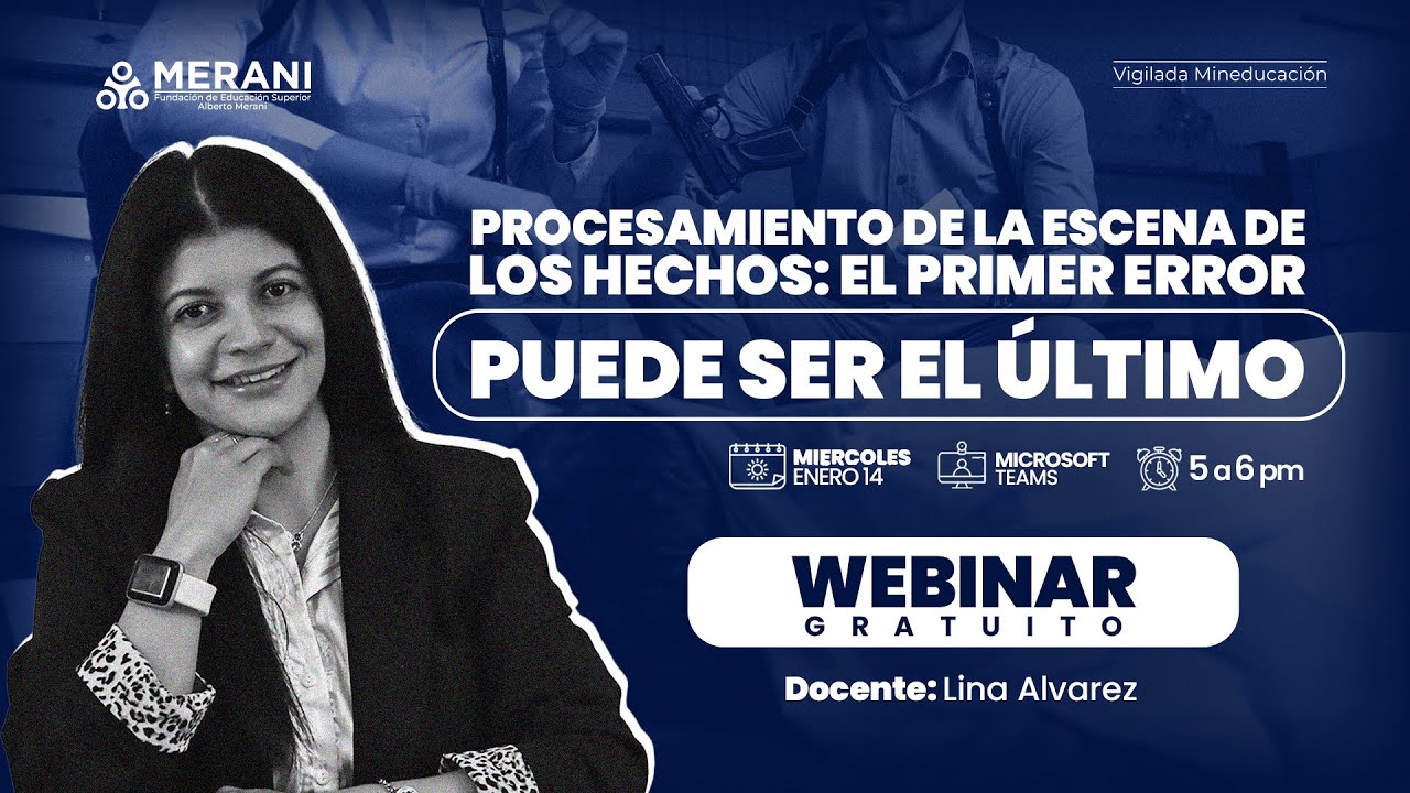 WEBINAR | PROCESAMIENTO DE LA ESCENA DE LOS HECHOS: EL PRIMER ERROR PUEDE SER EL ÚLTIMO