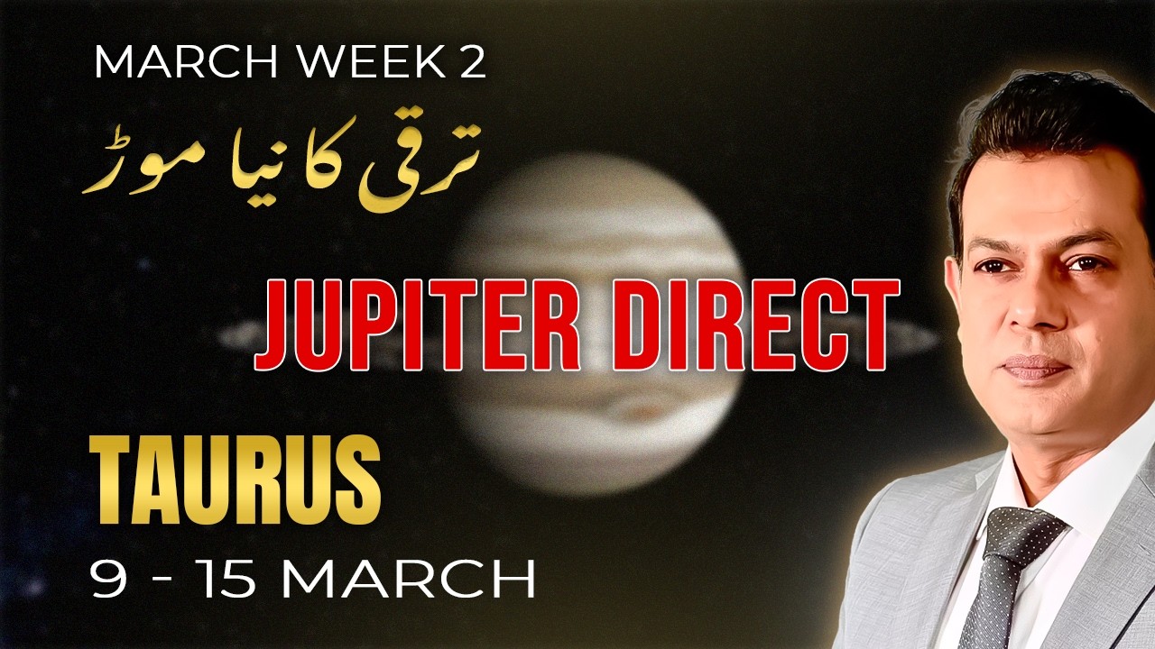 Taurus Weekly Horoscope  (9 March – 15 March, 2026) | Haris Azmi |Astrogems |Jupiter