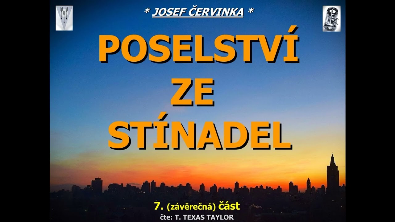 Červinka Josef - POSELSTVÍ ZE STÍNADEL - 7. (závěrečná) část