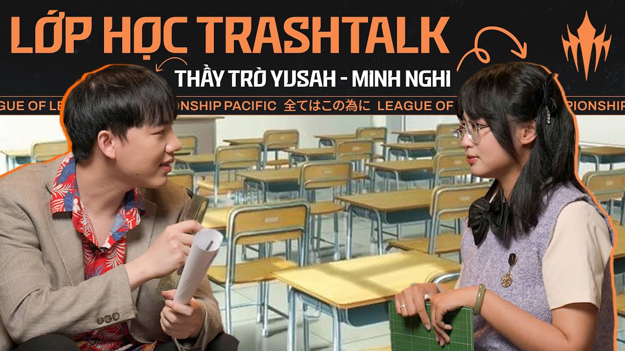 Lớp học Trashtalk | ft. Yusah - Minh Nghi