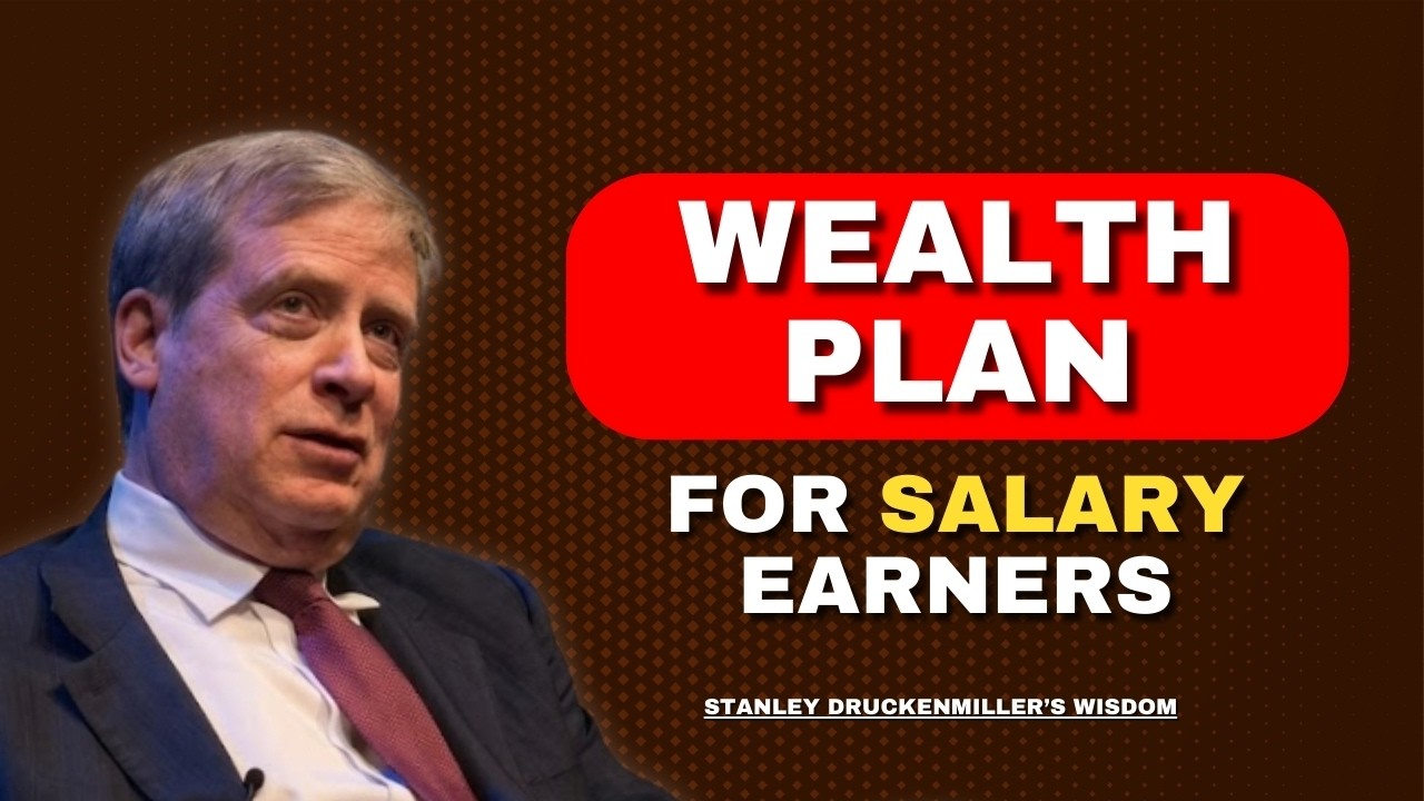 STANLEY DRUCKENMILLER: Wealth Plan for the Person with a Job, House, and 90 Days of Savings