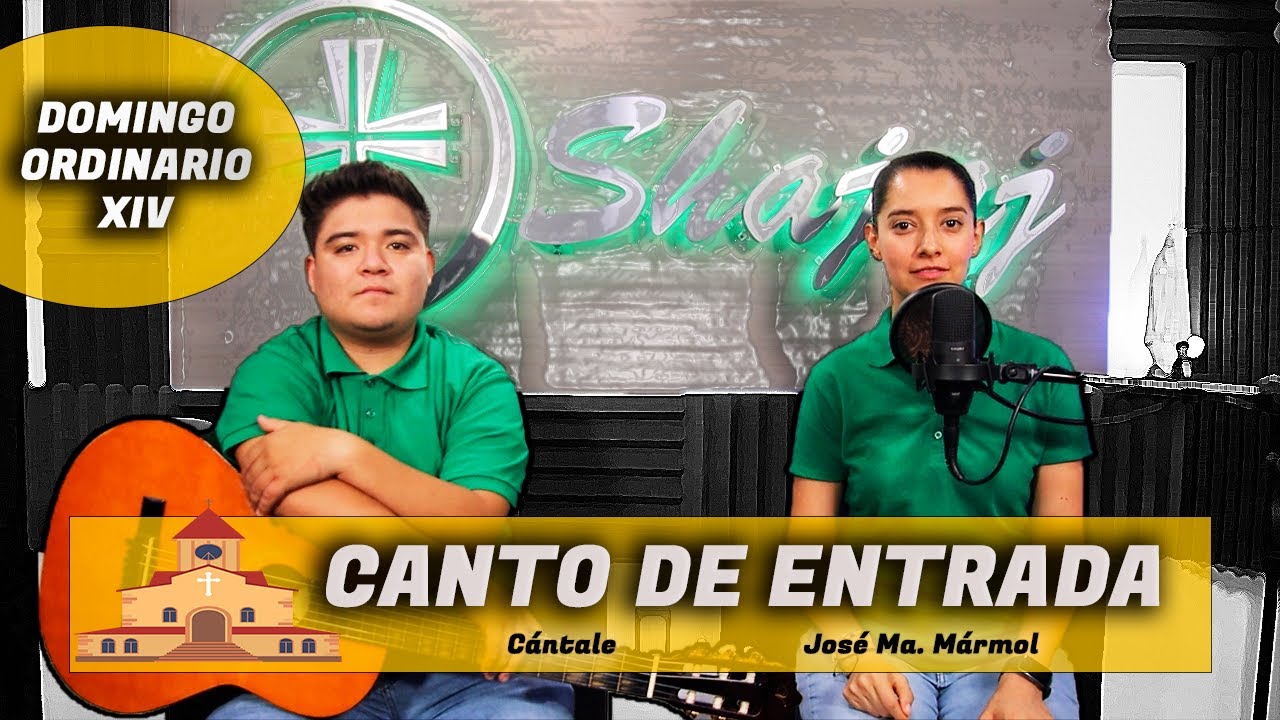 CANTO DE ENTRADA PARA DOMINGO XIV ORDINARIO - C&aacute;ntale   -  | SHAJAJ.