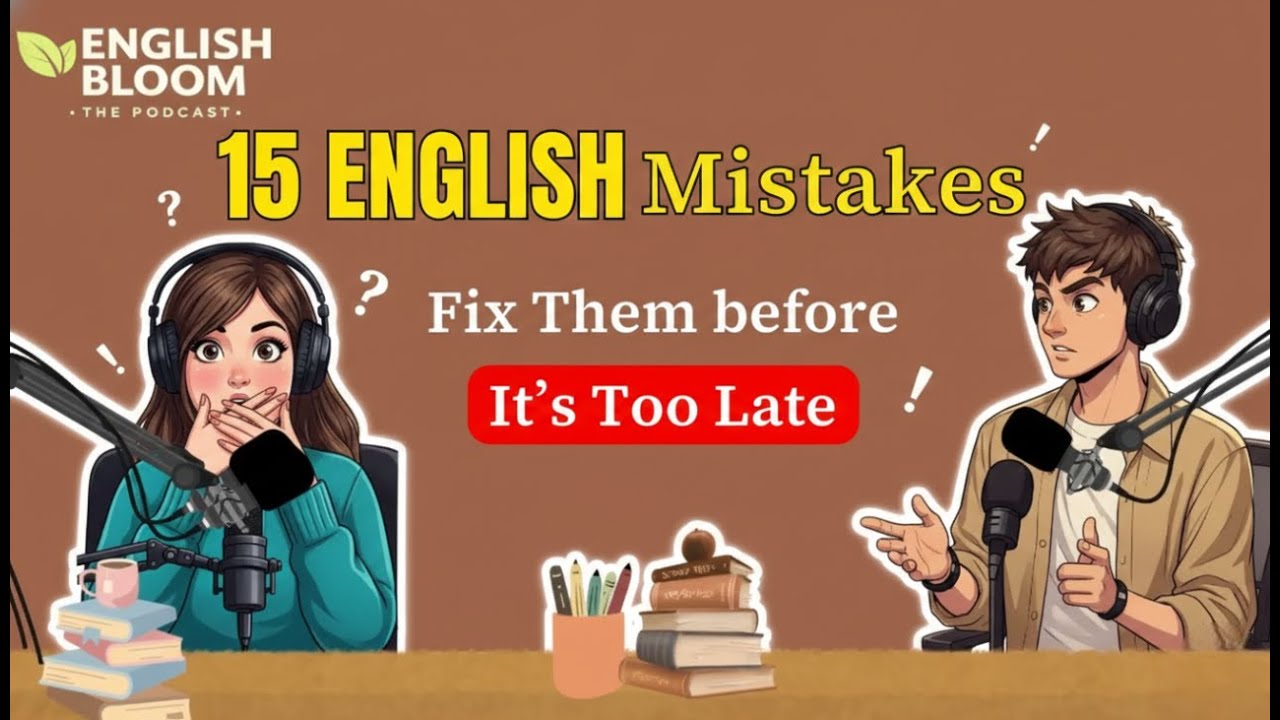 15 English Mistakes You're Making That Make You Sound WEIRD - English Bloom The Podcast