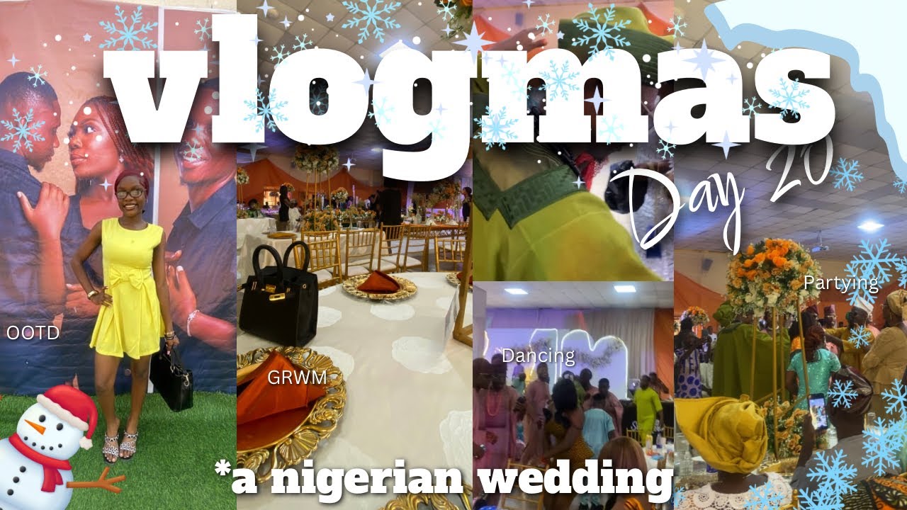 Vlogmas Day 20 🎄 | A Nigerian Wedding Experience 💍