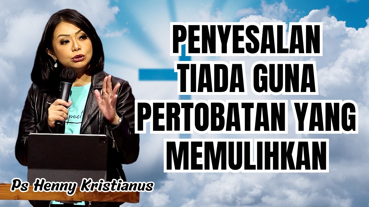 Penyesalan tiada guna, pertobatan yang akan memulihkan || Ps Henny Kristianus || Motivasi Kristen