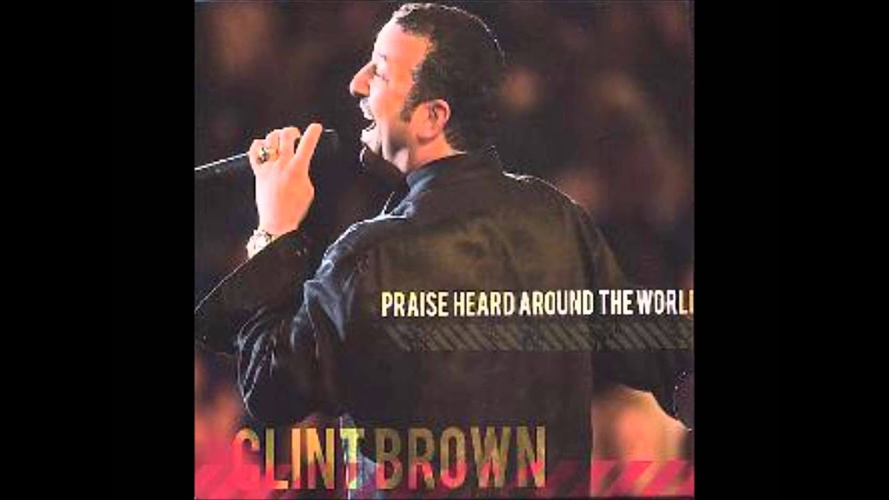 Lord I Praise You Clint Brown