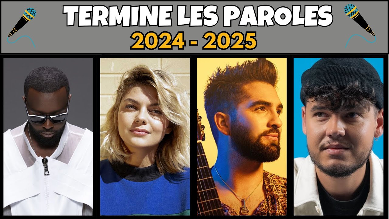 Termine les paroles : Hit fran&ccedil;ais 2024 - 2025