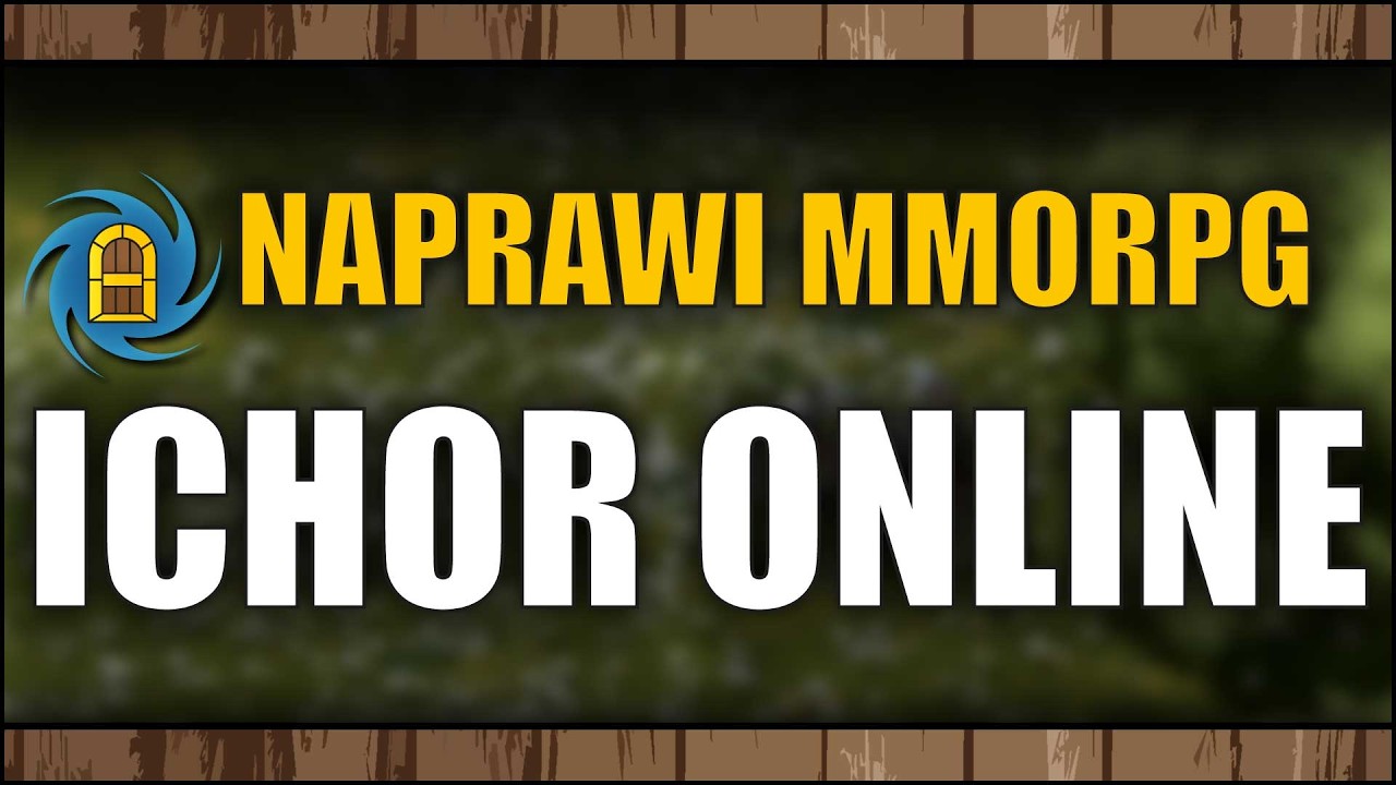 Ichor Online - Nowy MMORPG, kt&oacute;ry chce naprawić gatunek!