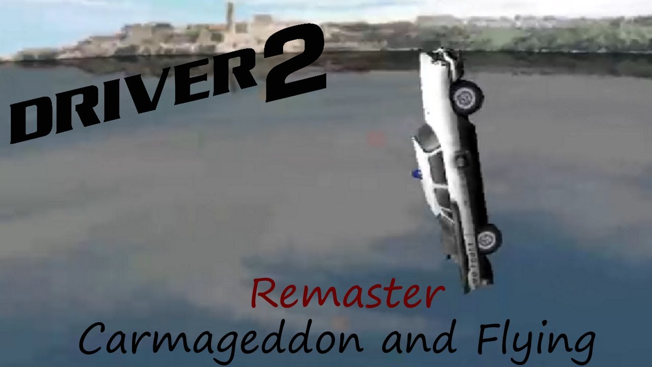 Driver 2 | Carmageddon and Flying ( Havana ) Remastered