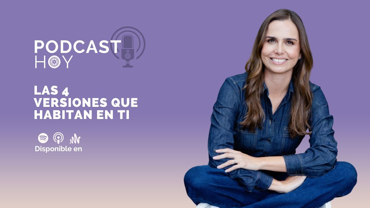 🎙️ Episodio: “Las 4 Versiones que Habitan en Ti”