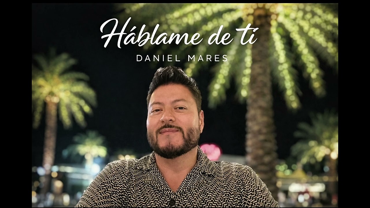 Háblame de tí / Daniel Mares Compositor 