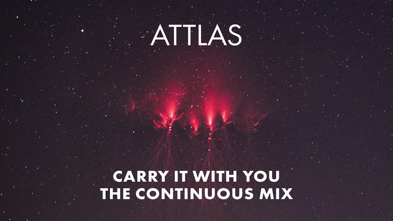 ATTLAS - Carry It With You (Continuous Mix)