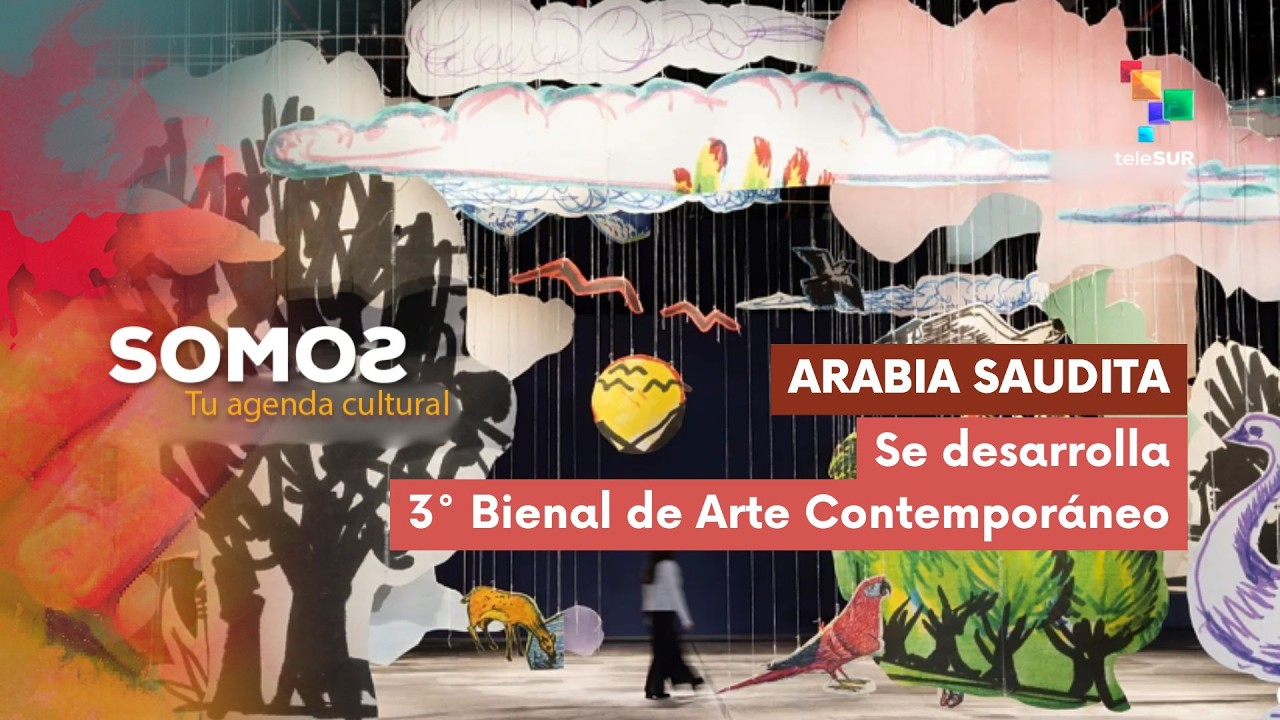 SOMOS | Arabia Saudita | Se desarrolla la 3° Bienal de Arte Contemporáneo 05-02-2026