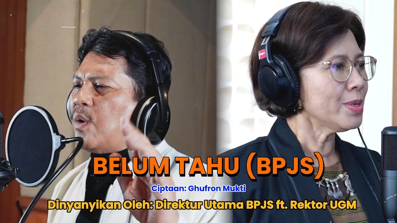 BELUM TAHU (BPJS) - Dinyanyikan Oleh Direktur Utama BPJS Kesehatan ft. Rektor UGM