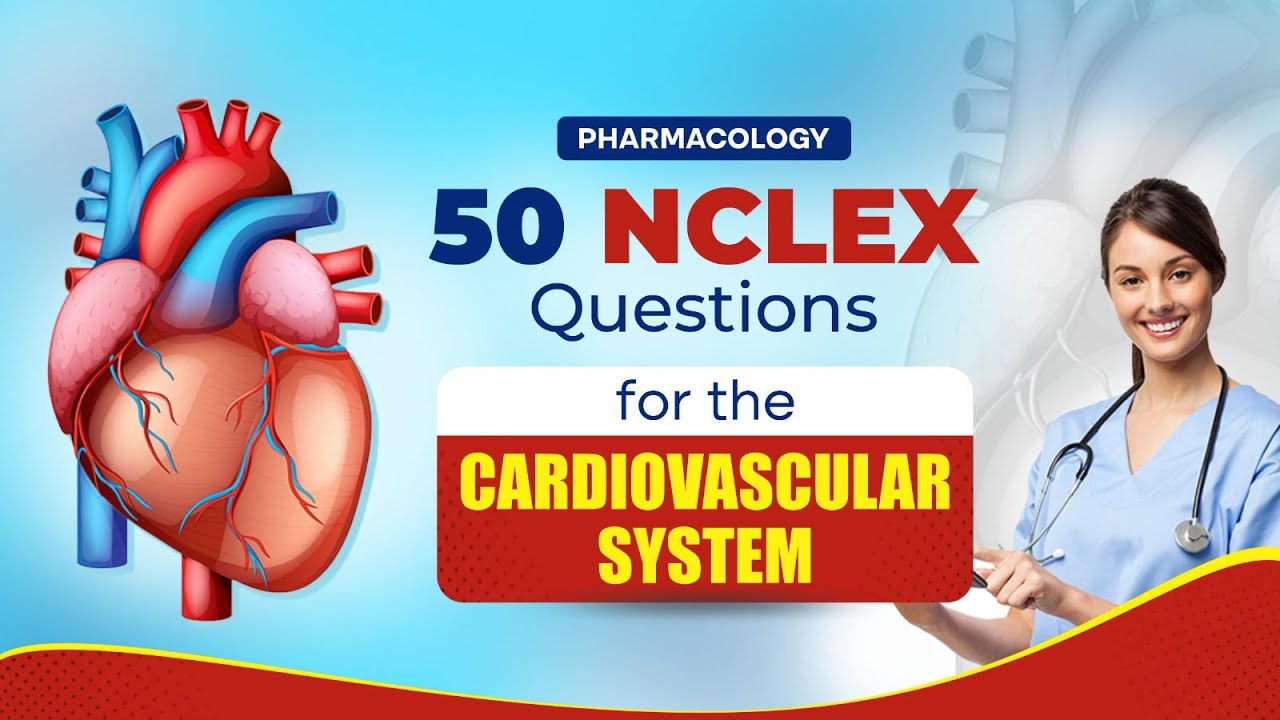 50 NCLEX Cardiac Drug Questions Every Nursing Student Needs to Know!