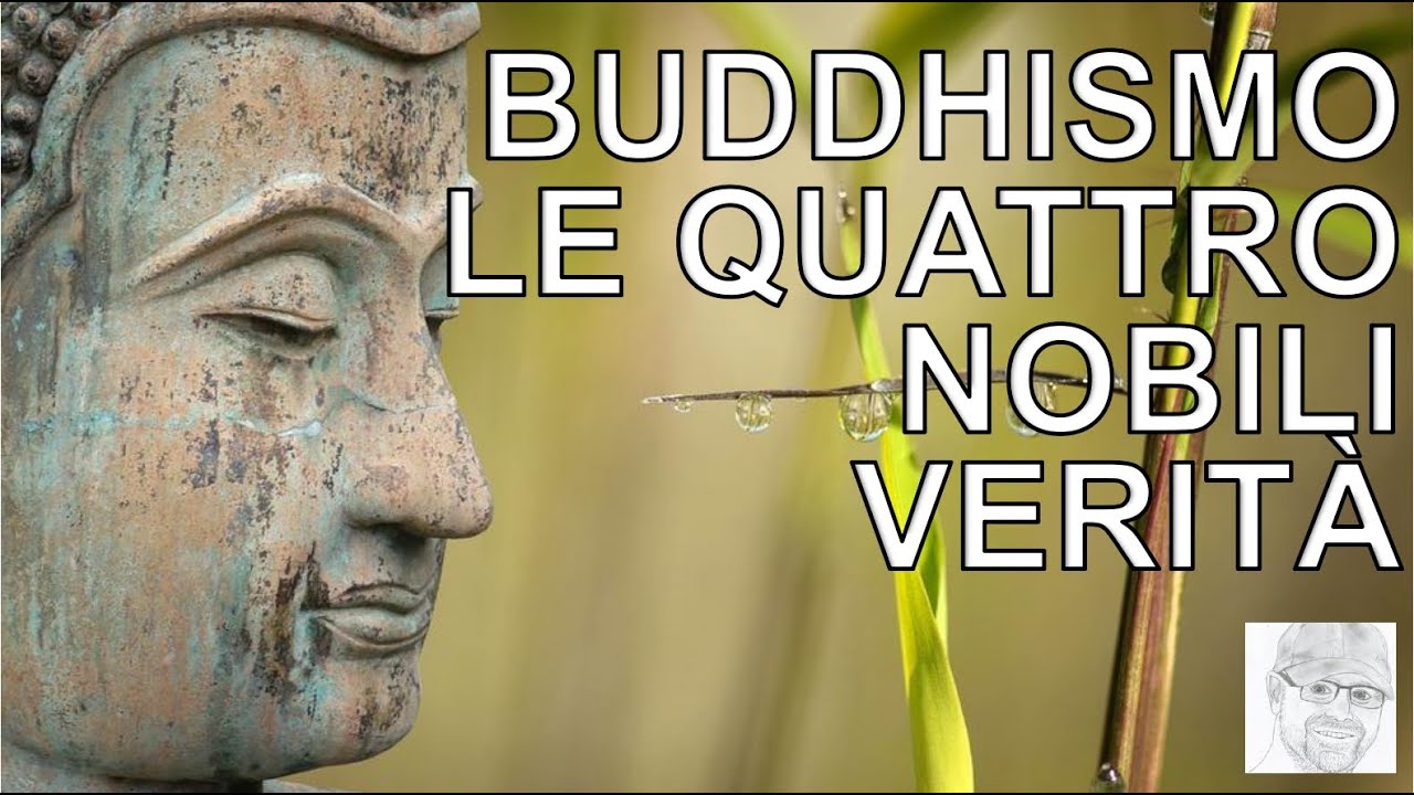 Le Quattro Nobili Verità: le radici del Buddhismo (per studenti e appassionati)