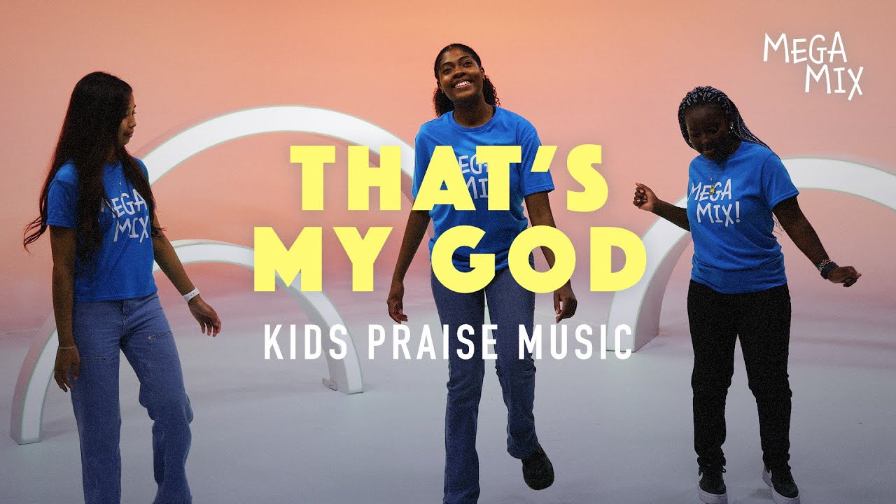 That's My God — Kids Praise Music | Mega Mix Kids