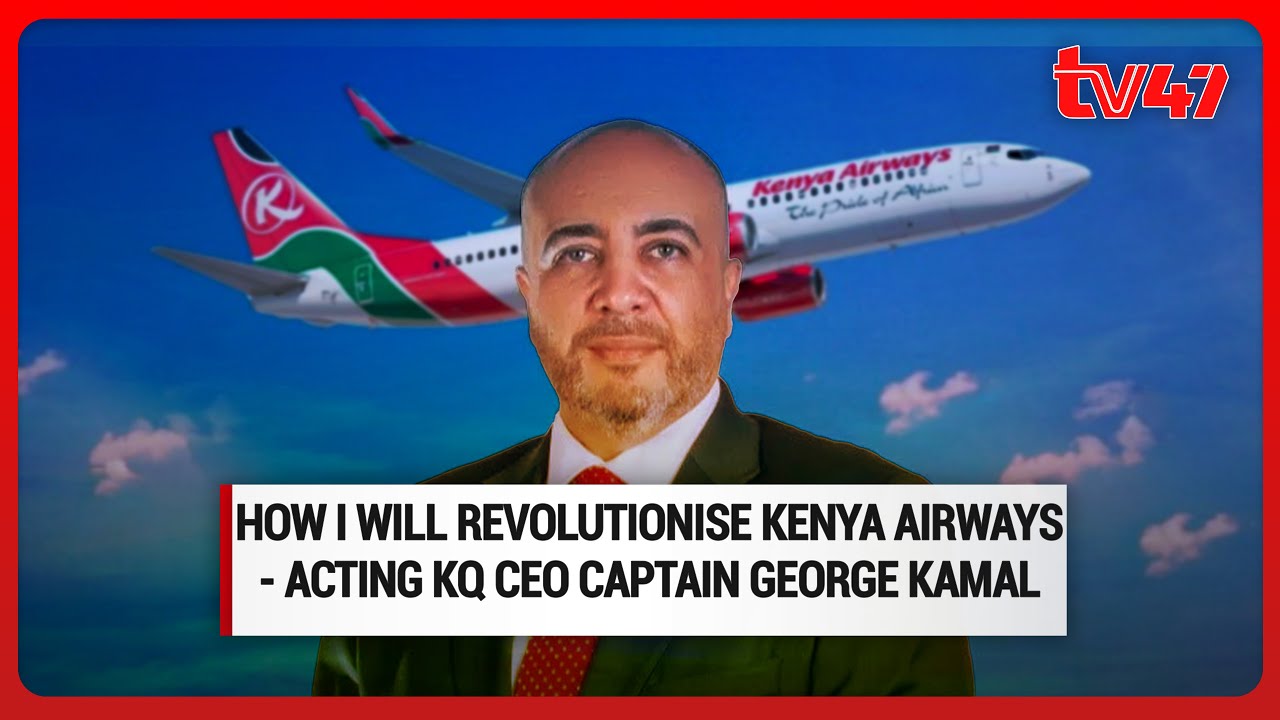 How I will revolutionise Kenya Airways - Acting KQ CEO Captain George Kamal