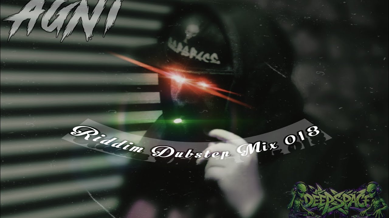 AGNI -  RIDDIM DUBSTEP MIX 013