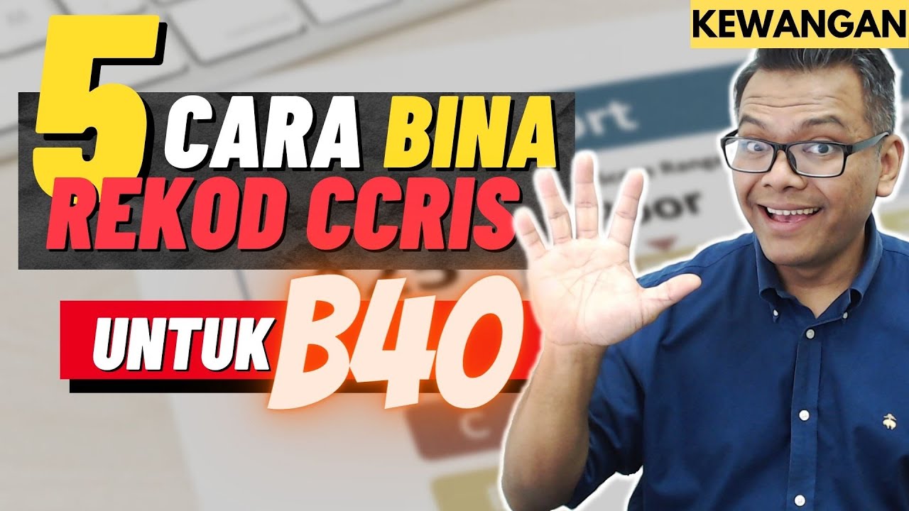 5 cara B40 bina REKOD CCRIS [Kewangan] B40 pun nak beli rumah