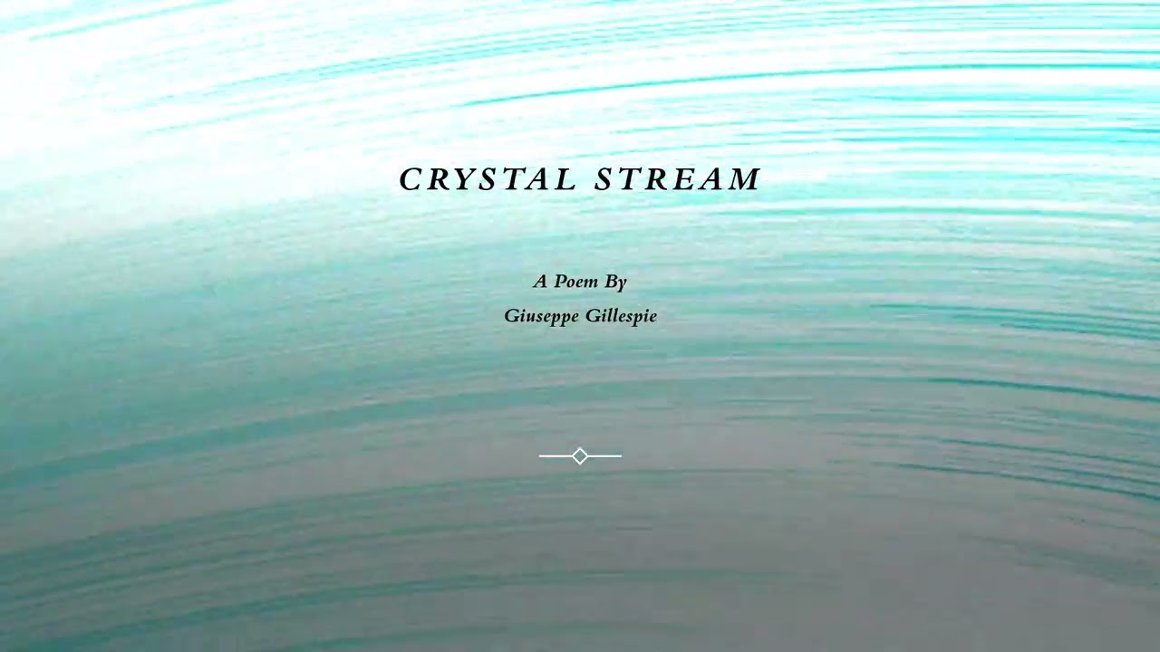 Crystal Stream - A Poem by Giuseppe Gillespie