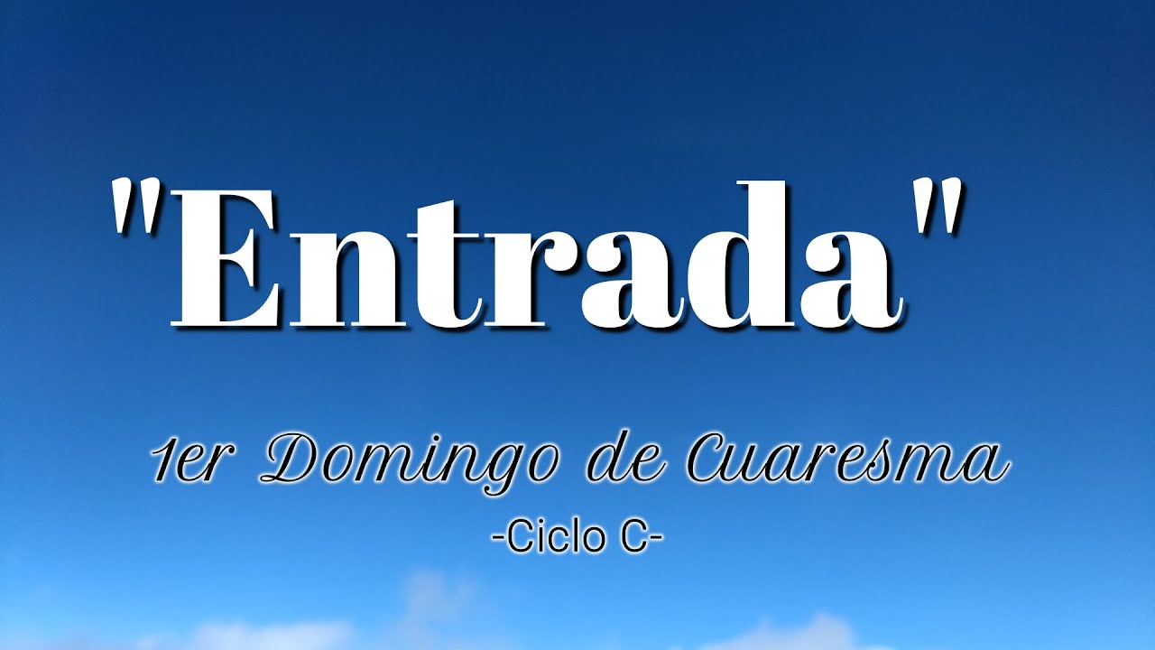 CANTO DE ENTRADA PARA 1ER DOMINGO DE CUARESMA | CICLOS A, B, C