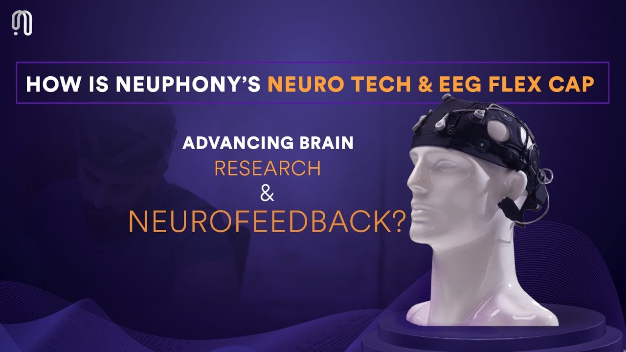 How Is Neuphony&rsquo;s Neuro Tech & EEG Flex Cap Advancing Brain Research and Neurofeedback?