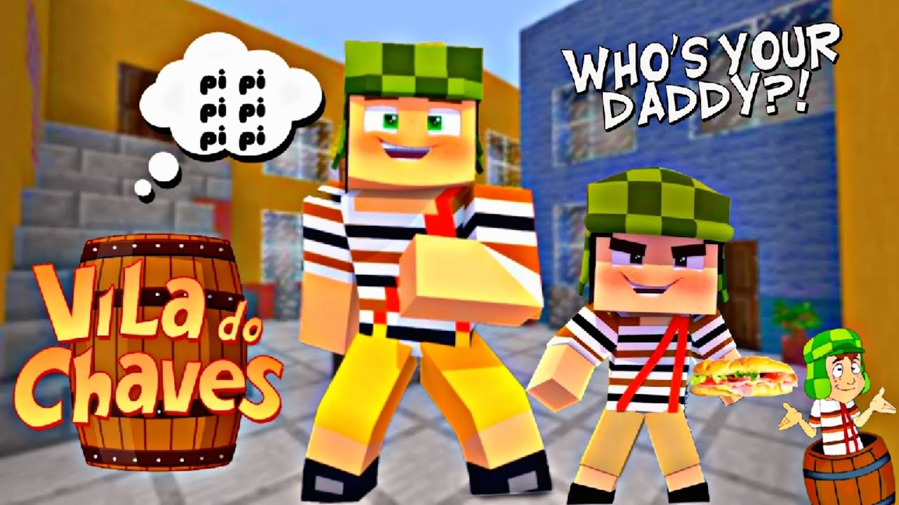 Minecraft Who's Your Daddy O Bebê Chaves (O filho do Chaves)
