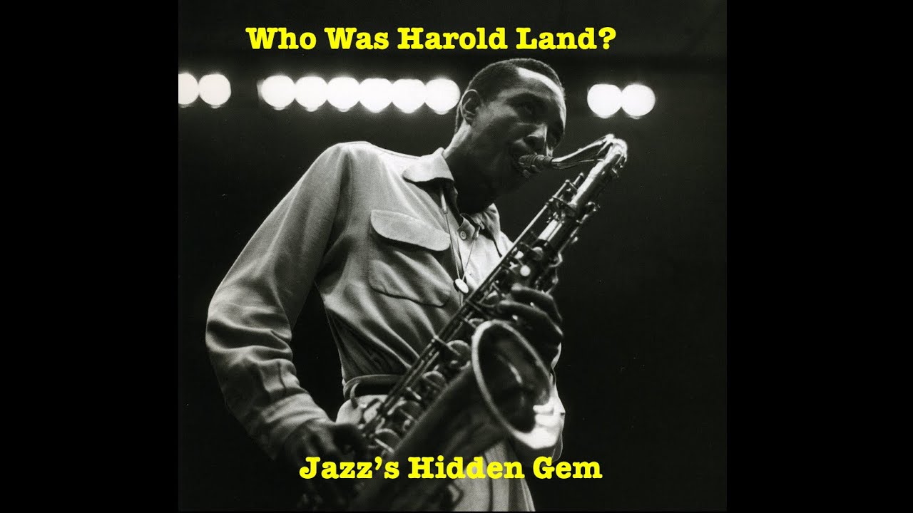 Who Was Harold Land?  Jazz's Hidden Gem