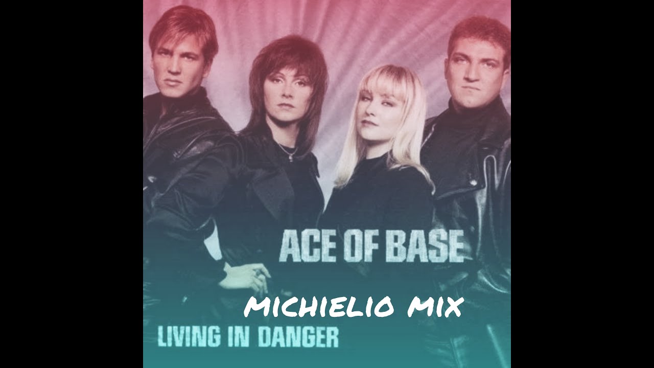Ace of Base - Living in Danger  (2021 Michielio Mix)