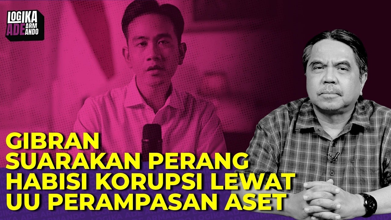 GIBRAN SUARAKAN PERANG HABISI KORUPSI LEWAT UU PERAMPASAN ASET I Logika Ade Armando