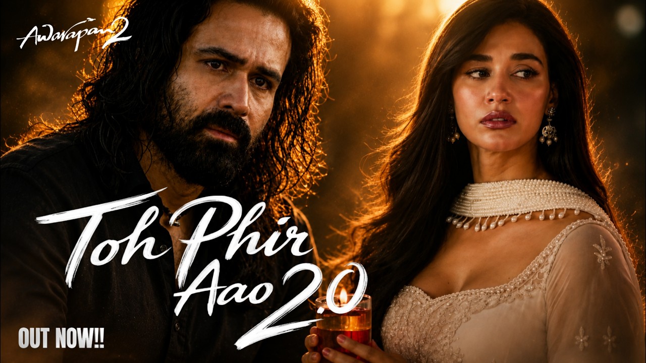 Toh Phir Aao 2.0 | Full Song | Awarapan 2 | Emraan Hashmi | Disha Patani | New Hindi Sad Song 2026