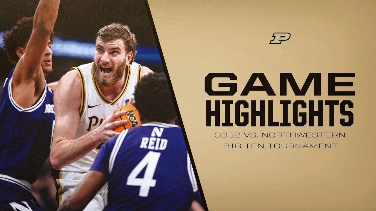 Highlights: Purdue 81, Northwestern 68 (Big Ten Tournament)