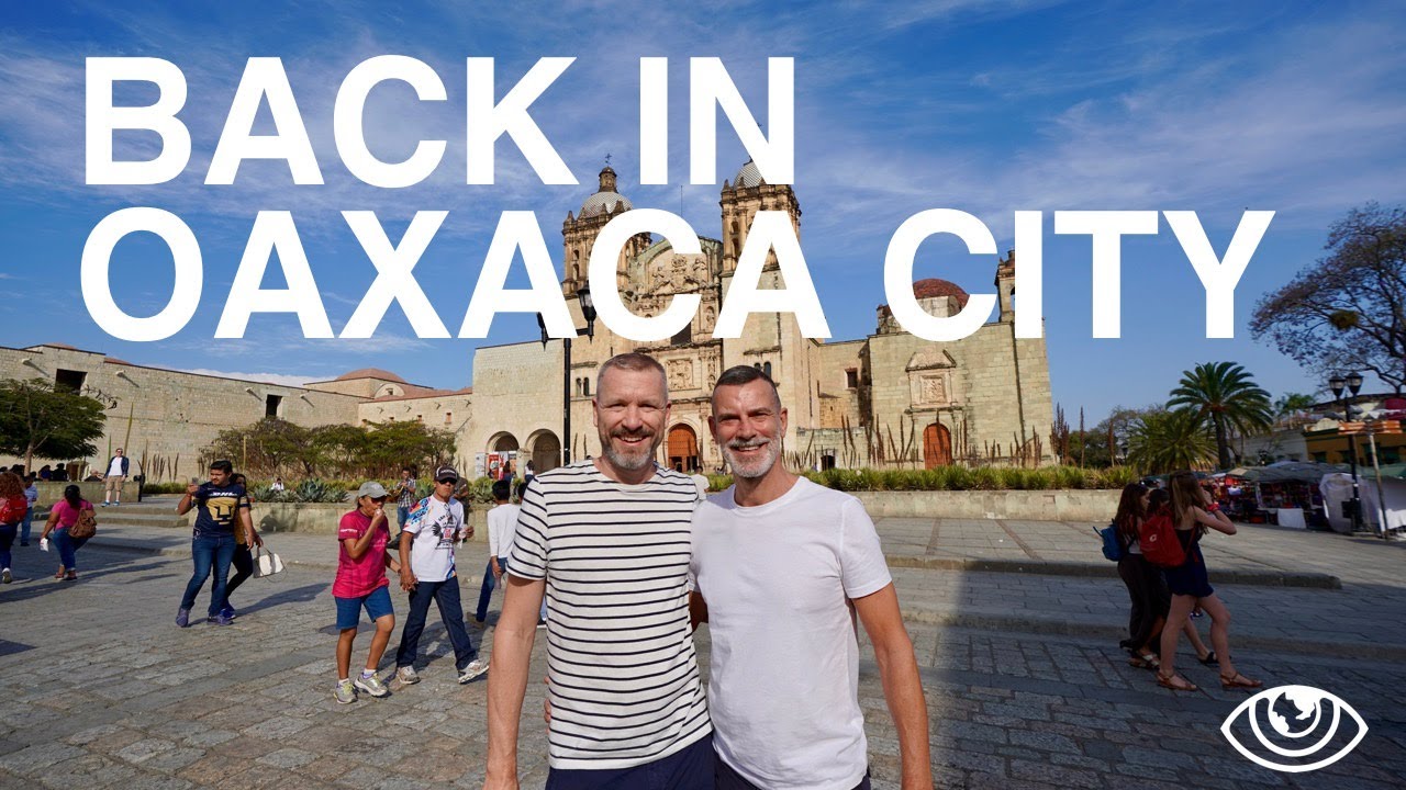 Back in Oaxaca City (4K) / Mexico Travel Vlog #249 / The Way We Saw It