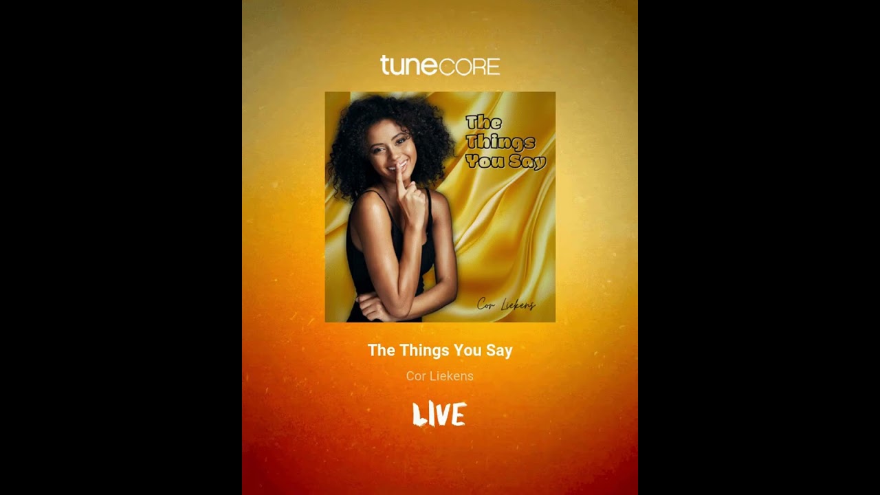 The Things You Say - Cor Liekens TuneCore 4k