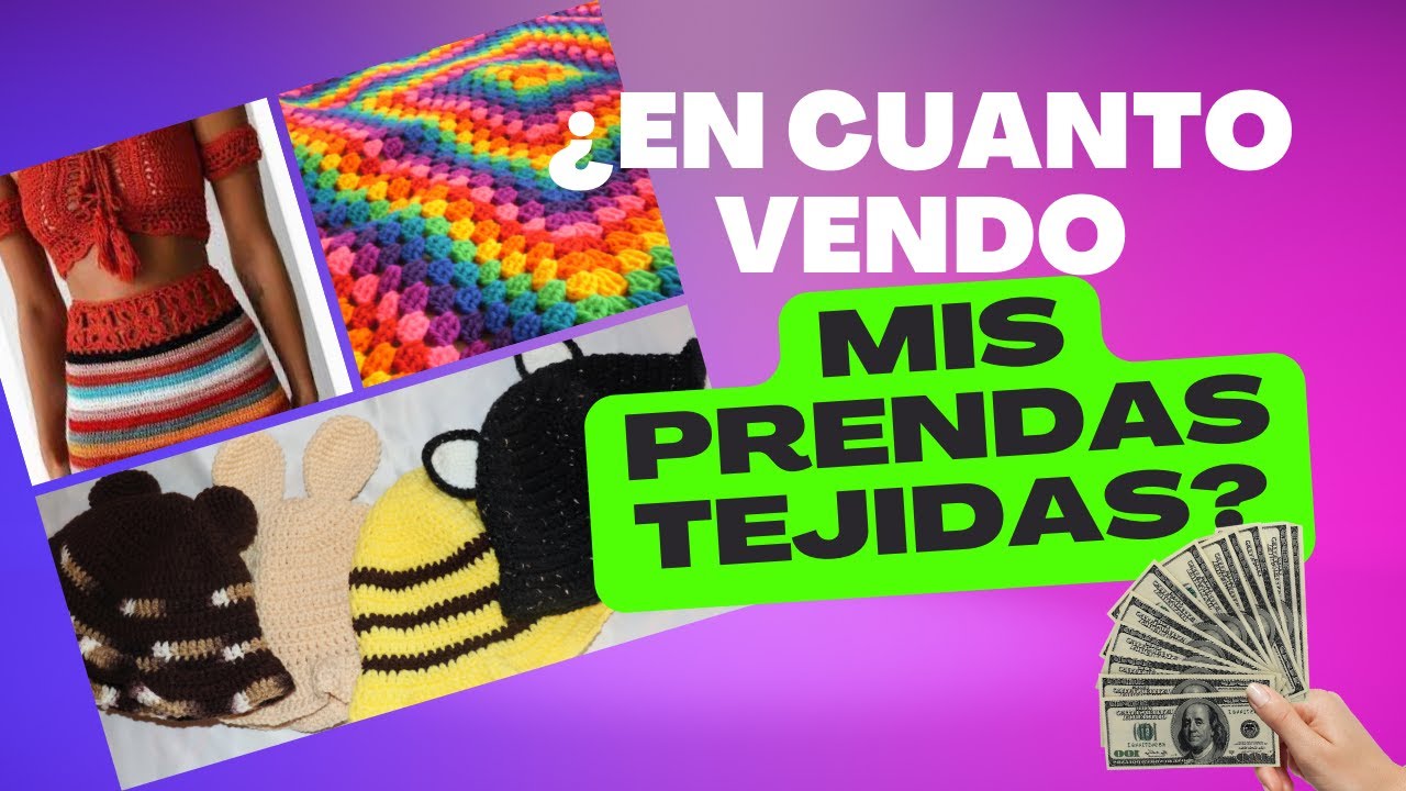 Cuanto COBRAR por mis Prendas Tejidas / CROCHET / ERRORES AL COTIZAR