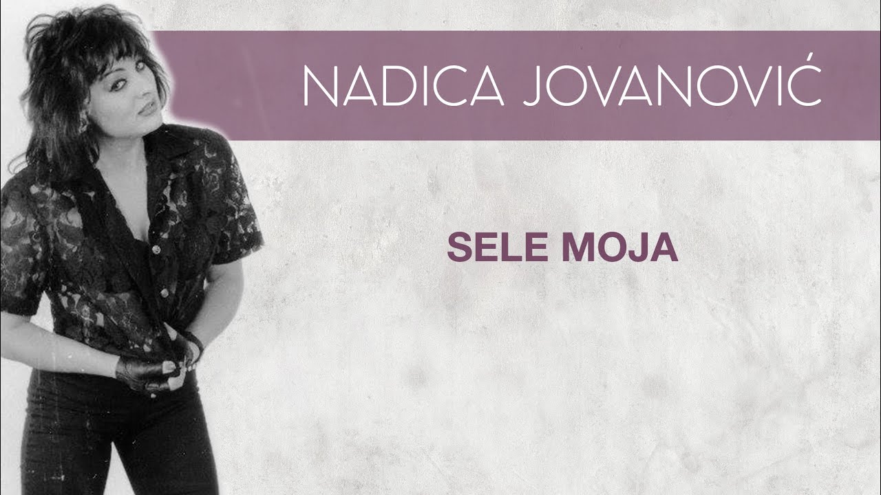 Nadica Jovanović - Sele moja