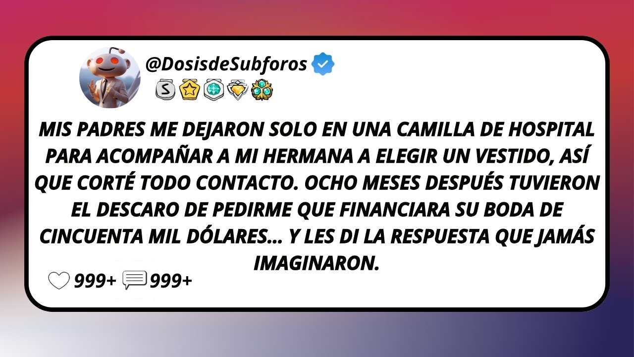 Mis Padres Me Dejaron Solo En Una Camilla De Hospital Para Acompañar A Mi Hermana A Elegir Un...