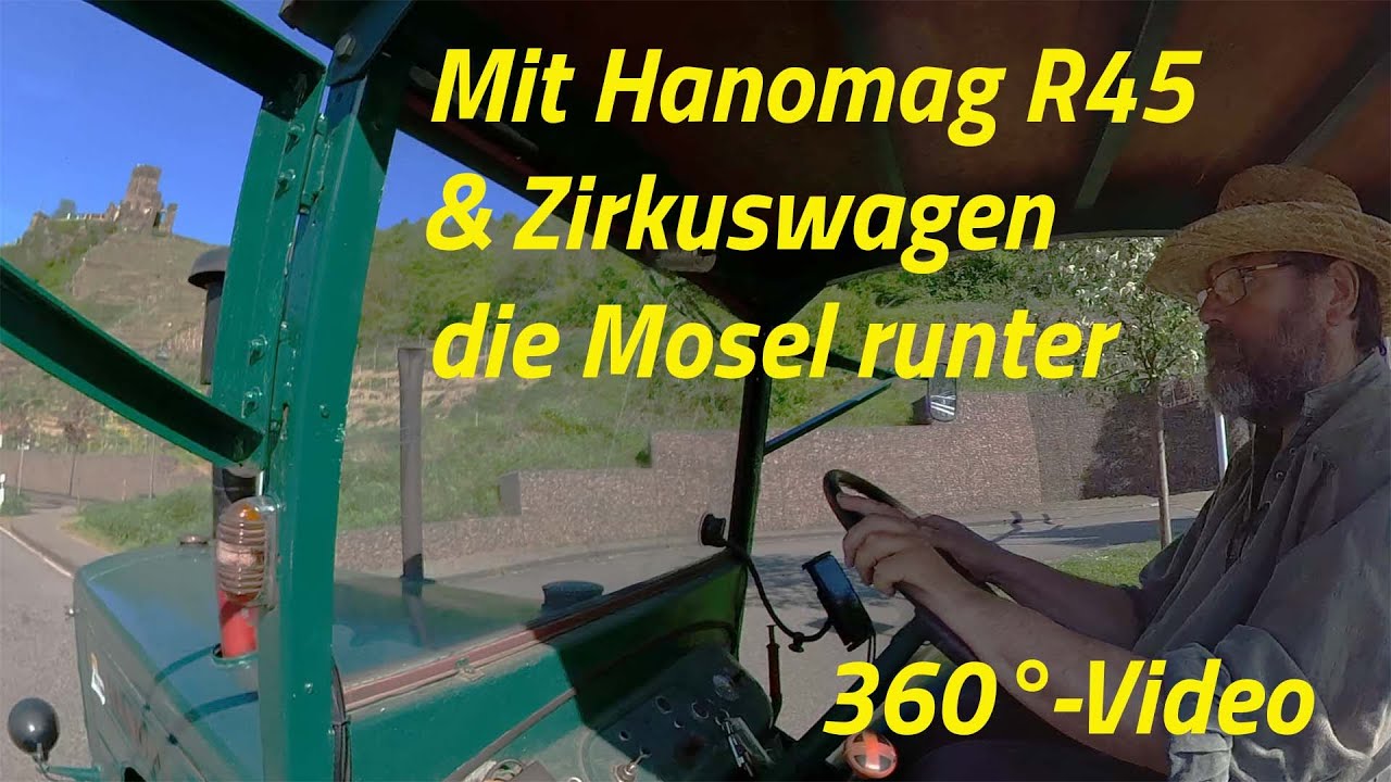 Fahrt mit dem Hanomag & Zirkuswagen an der Mosel - 360&deg;-Video - bestimme selbst wohin du siehst !