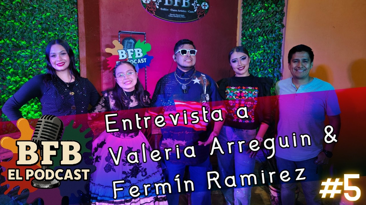 BFB - El Podcast - Entrevista a Valeria Arreguin & Fermin Ramirez