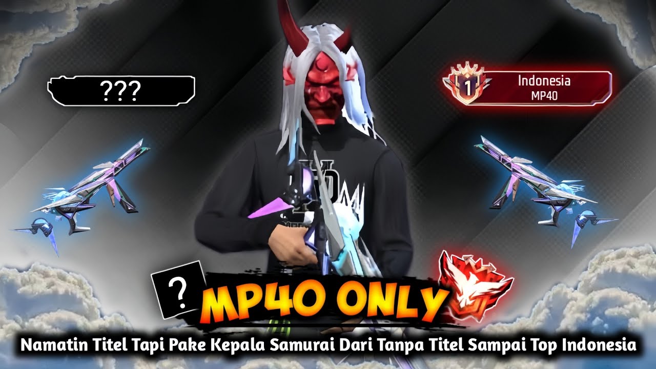 Namatin Titel Tapi Pake Kepala Samurai Dari Tanpa Titel Sampai Top Indonesia MP40 - BR Ranked