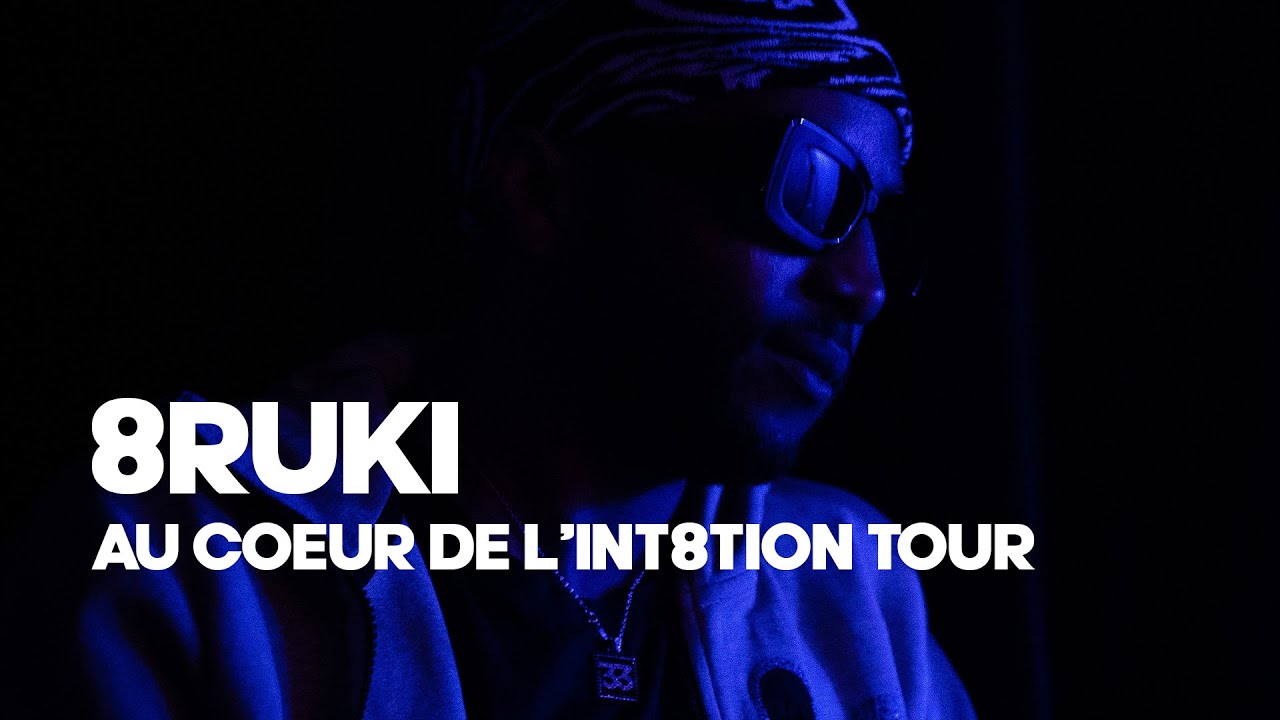 8RUKI - AU COEUR DE L'INT8TION TOUR