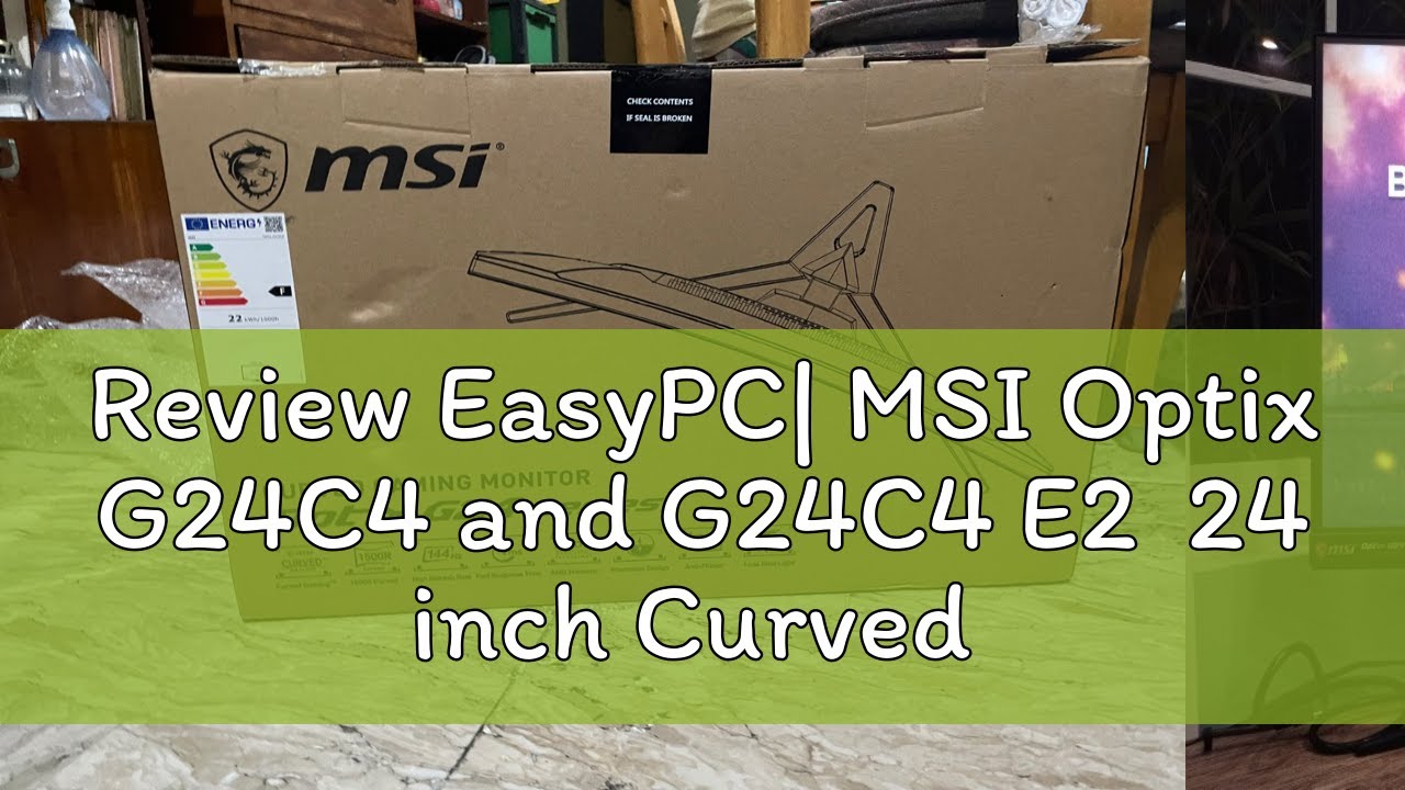 Review EasyPC| MSI Optix G24C4 and G24C4 E2  24 inch Curved Gaming Monitor| 144Hz and 180Hz| VA Pan