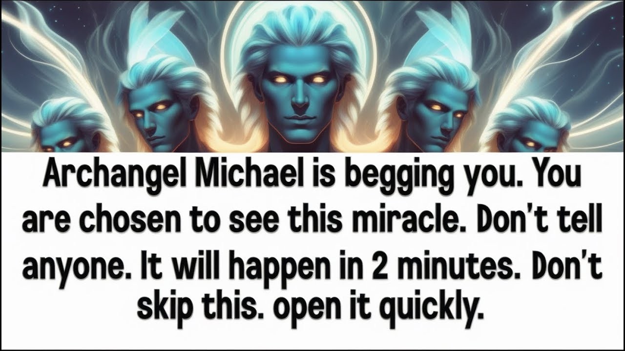 🚨Urgent Archangel Michael says I Am  Begging  You are chosen to see this miracle  don't tell anyone