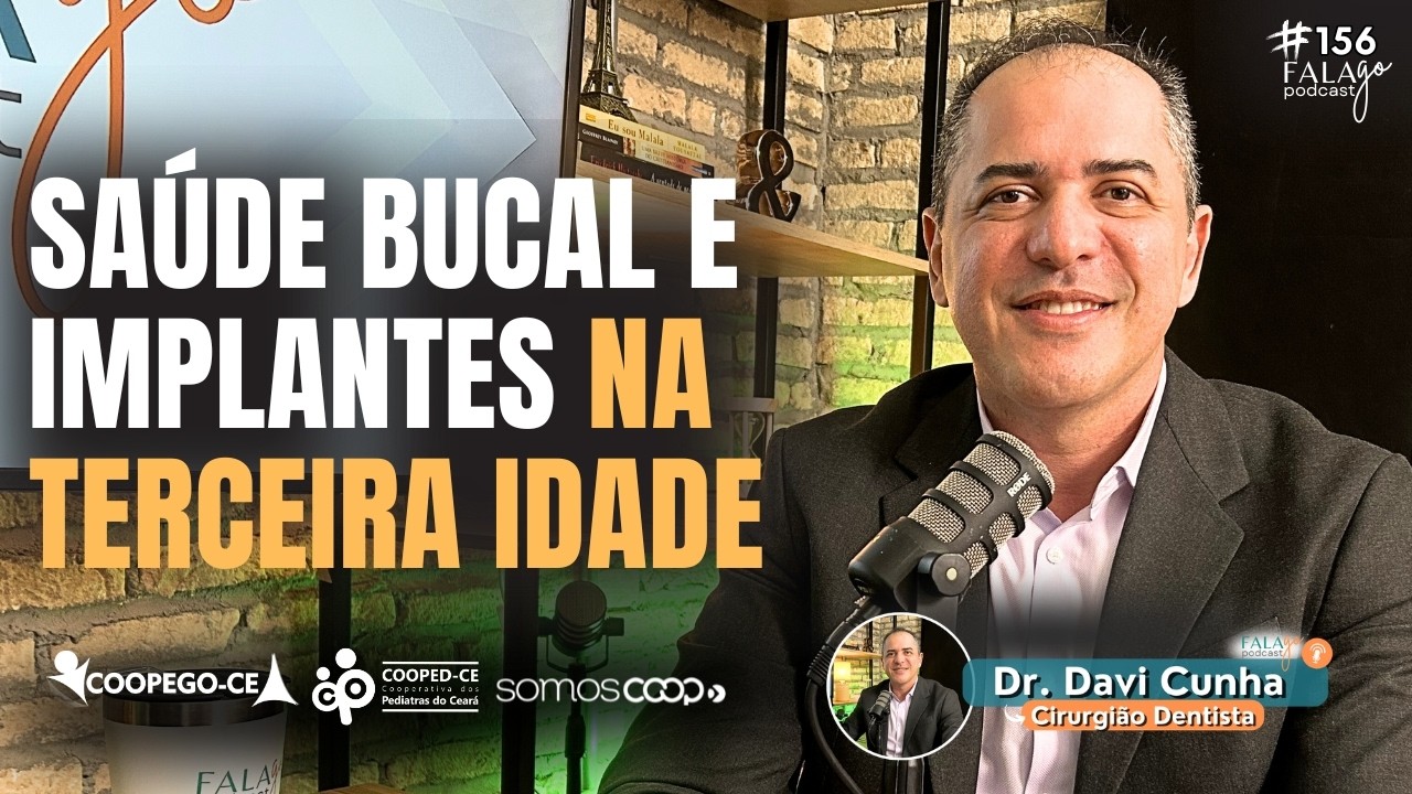 Saúde Bucal na Terceira Idade: Implantes Ajudam a Reduzir Impactos da Perda Dentária - Fala Go #156